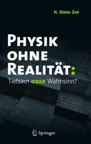 Physik ohne Realität: Tiefsinn oder Wahnsinn?