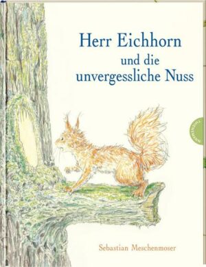 Herr Eichhorn und die unvergessliche Nuss