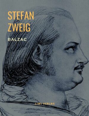 Balzac - Monomanie der Leidenschaft. Eine Biografie