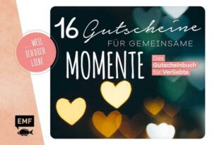 ... weil ich dich liebe – 16 Gutscheine für gemeinsame Momente