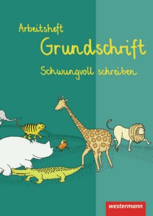 Arbeitsheft Grundschrift - Schwungvoll schreiben