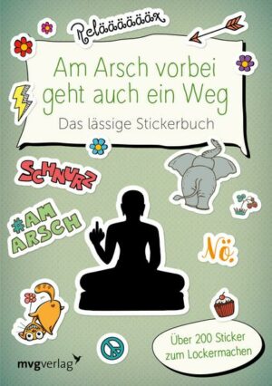 Am Arsch vorbei geht auch ein Weg – Das lässige Stickerbuch