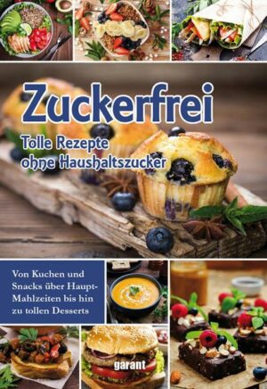 Zuckerfrei - tolle Rezepte ohne Haushaltszucker