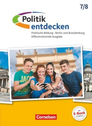 Politik entdecken 7./8. Schuljahr - Differenzierende Ausgabe Sekundarstufe I Berlin und Brandenburg - Schülerbuch