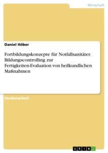 Fortbildungskonzepte für Notfallsanitäter. Bildungscontrolling zur Fertigkeiten-Evaluation von heilkundlichen Maßnahmen