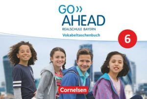 Go Ahead - 6. Jahrgangsstufe - Ausgabe für Realschulen in Bayern - Vokabeltaschenbuch