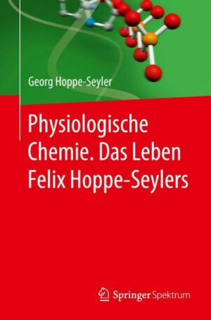 Physiologische Chemie. Das Leben Felix Hoppe-Seylers