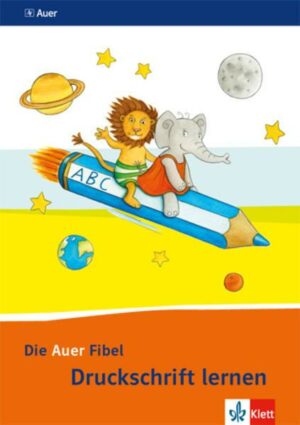 Die Auer Fibel. Arbeitsheft Druckschrift lernen. Ausgabe für Bayern - Neubearbeitung 2014