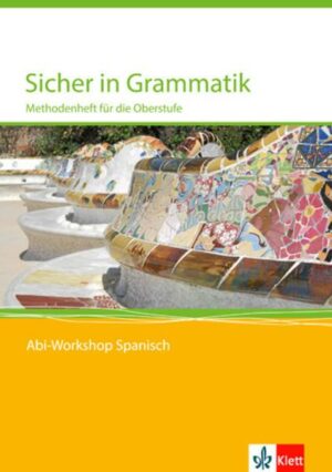 Abi Workshop. Spanisch. Sicher in Grammatik. Methodenheft für die Oberstufe