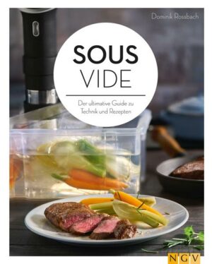 Sous-vide - Der ultimative Guide zu Technik und Rezepten