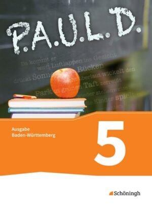 P.A.U.L. D. - Persönliches Arbeits- und Lesebuch Deutsch - Für Gymnasien in Baden-Württemberg u.a.