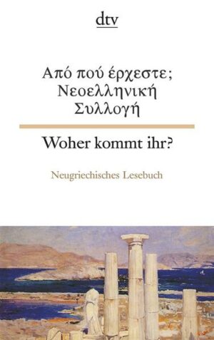 Woher kommt ihr? Neugriechisches Lesebuch