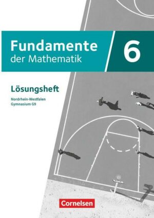 Fundamente der Mathematik 6. Schuljahr - Nordrhein-Westfalen - Lösungen zum Schülerbuch