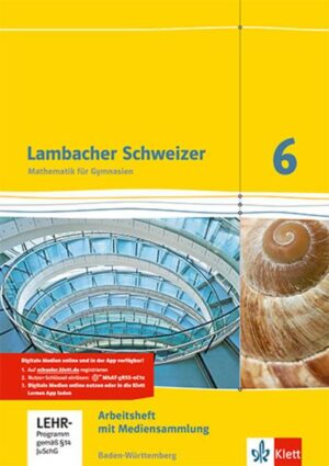 Lambacher Schweizer. 6. Schuljahr. Arbeitsheft plus Lösungsheft und Lernsoftware. Neubearbeitung. Baden-Württemberg