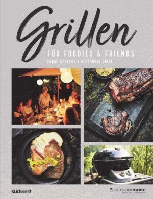 Grillen für Foodies & Friends