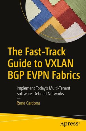 The Fast-Track Guide to VXLAN BGP EVPN Fabrics