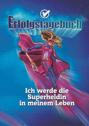 Erfolgstagebuch – Ich werde die Superheldin in meinem Leben