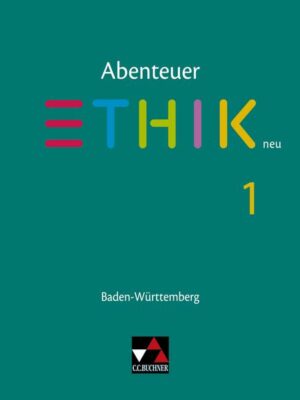 Abenteuer Ethik neu 1 Lehrbuch Baden-Württemberg