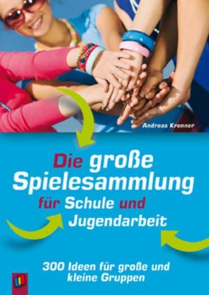 Die große Spielesammlung für Schule und Jugendarbeit