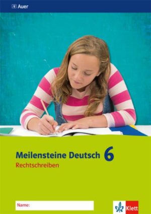 Meilensteine Deutsch 6. Arbeitsheft Rechtschreiben 6. Klasse. Ausgabe ab 2016