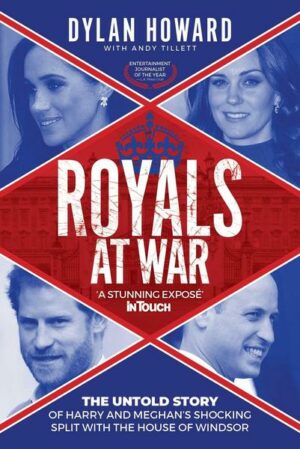 Royals at War: The Untold Story of Harry and Meghan's Shocking Split with the House of Windsor