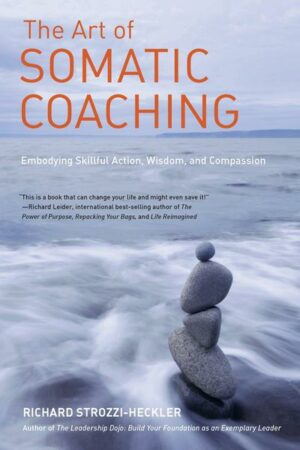 The Art of Somatic Coaching: Embodying Skillful Action