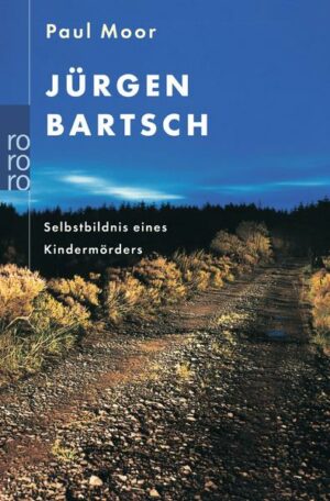 Jürgen Bartsch - Selbstbildnis eines Kindermörders