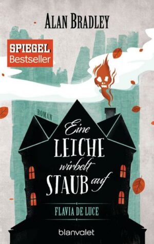 Eine Leiche wirbelt Staub auf / Flavia de Luce Bd.7