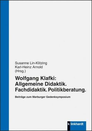 Wolfgang Klafki: Allgemeine Didaktik. Fachdidaktik. Politikberatung.