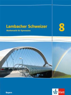 Lambacher Schweizer Mathematik 8. Schülerbuch Klasse 8.  Ausgabe Bayern