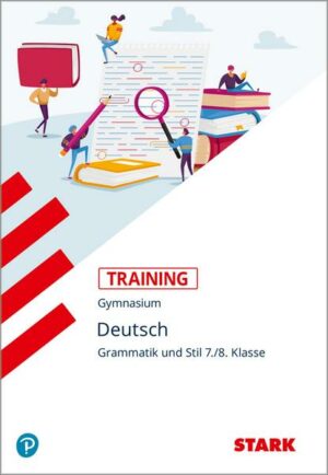 Training Grundwissen Deutsch. Grammatik und Stil 7./8. Klasse
