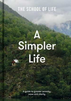 A Simpler Life: a guide to greater serenity