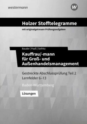 Holzer Stofftelegramme Kauffrau/-mann für Groß- und Außenhandelsmanagement. Gestreckte Abschlussprüfung Teil 2. Lösungen