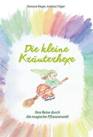 Die kleine Kräuterhexe – Eine Reise durch die magische Pflanzenwelt