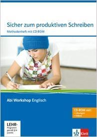 Abi Workshop. Englisch. Sicher zum produktiven Schreiben. Methodenheft mit CD-ROM