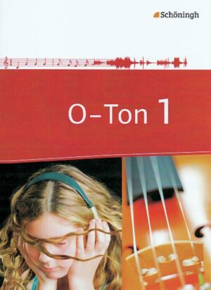 O-Ton 1. Arbeitsbücher für den Musikunterricht. Sekundarstufe 1