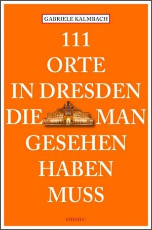 111 Orte in Dresden die man gesehen haben muss