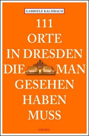 111 Orte in Dresden die man gesehen haben muss