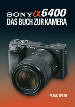 Sony Alpha 6400 das Buch Zur Kamera