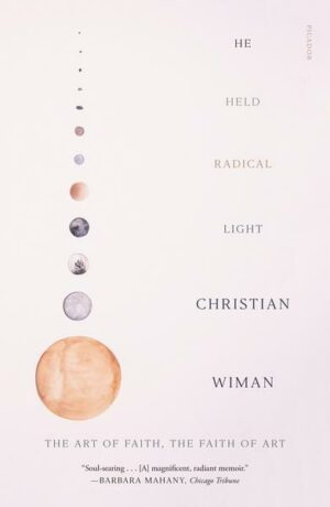 He Held Radical Light: The Art of Faith