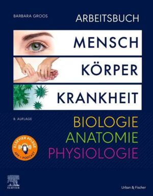 Arbeitsbuch zu Mensch Körper Krankheit & Biologie Anatomie Physiologie