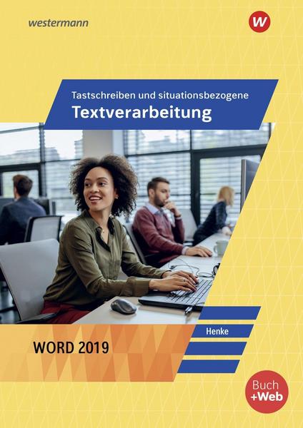 Tastschreiben und situationsbezogene Textverarbeitung mit WORD 2019. Schülerband
