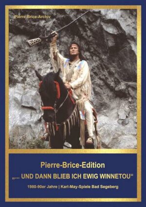 Pierre-Brice-Edition Band 3 '...und dann blieb ich ewig Winnetou'