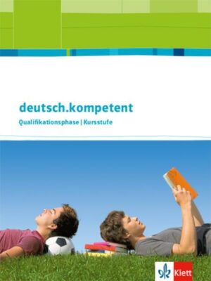 Deutsch.kompetent Qualifikationsphase Allgemeine Ausgabe Oberstufe. Schülerbuch mit Onlineangebot