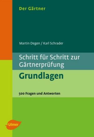 Schritt für Schritt zur Gärtnerprüfung: Grundlagen