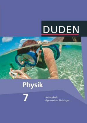 Duden Physik 7. Schuljahr. Arbeitsheft Gymnasium Thüringen