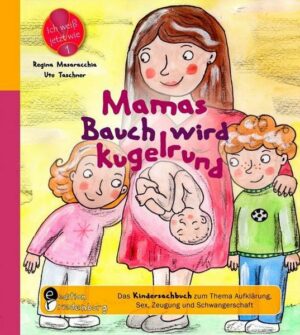 Mamas Bauch wird kugelrund - Das Kindersachbuch zum Thema Aufklärung