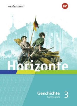 Horizonte - Geschichte 3. Schülerband. Französische Revolution bis Erster Weltkrieg. Für Gymnasien in Hessen und im Saarland