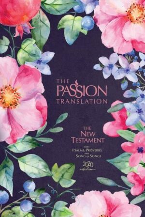 The Passion Translation New Testament (2020 Edition) Berry Blossoms: With Psalms