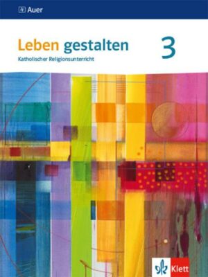 Leben gestalten 3. Schülerbuch Klasse 9/10.  Ausgabe Baden-Württemberg und Niedersachsen